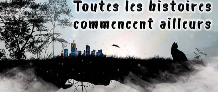 Toutes les histoires commencent ailleurs