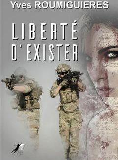 Liberté d'exister - Yves ROUMIGUIERES (Décembre 2020)