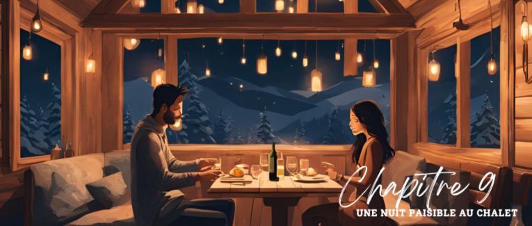 Chapitre 9 : Une nuit paisible au chalet