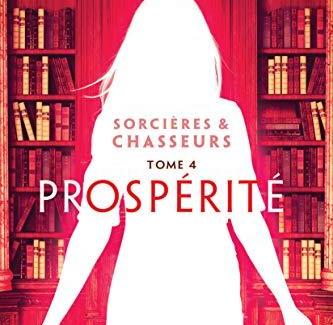 Prospérité (Sorcières & Chasseurs #4) by Charlotte Munich