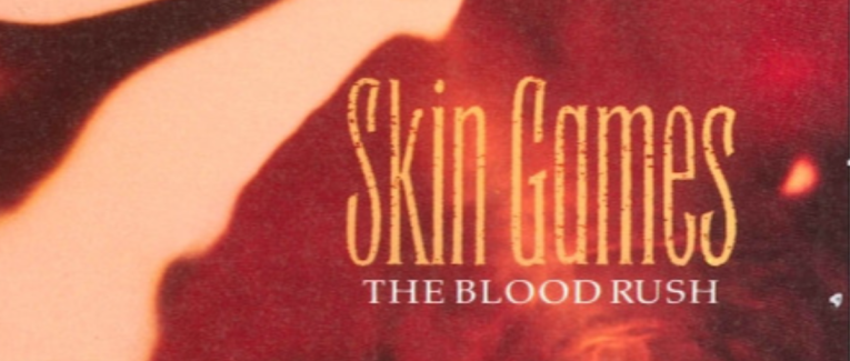 Skin Games : “The Blood Rush” (1989) - chronique