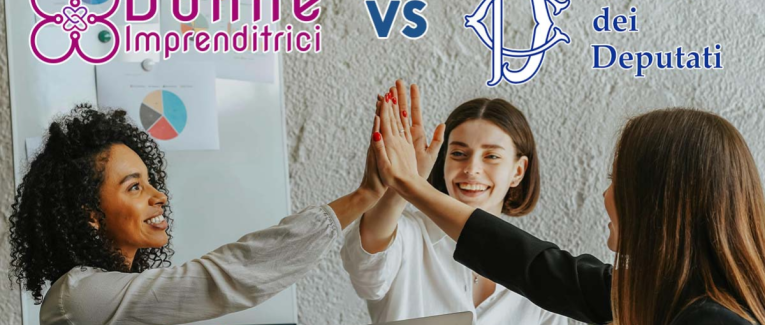 Donne Imprenditrici Srl alla Camera dei Deputati: Potere alle Donne!