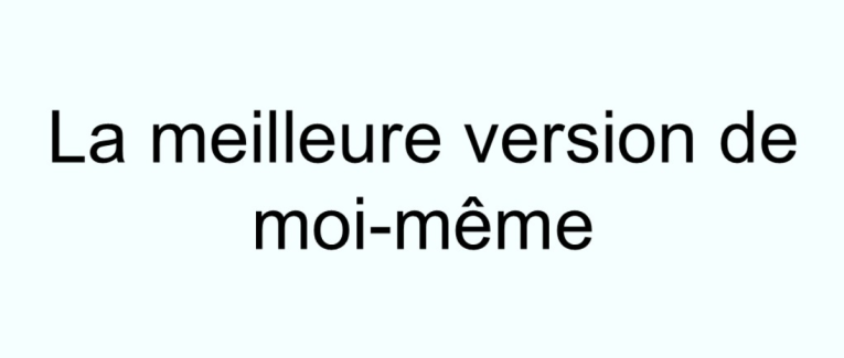 La meilleure version de moi-même