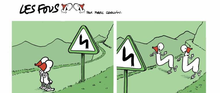 Les fous zigzaguent !