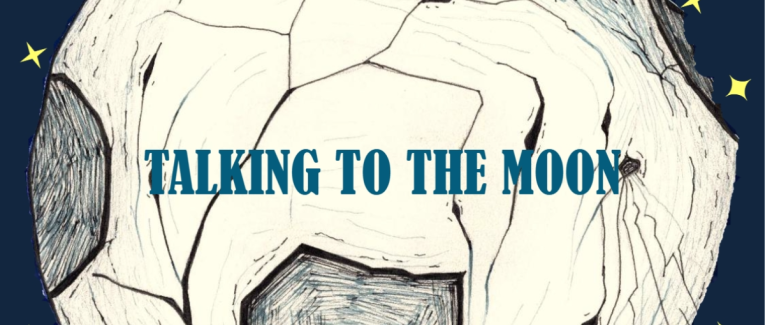 TALKING TO THE MOON