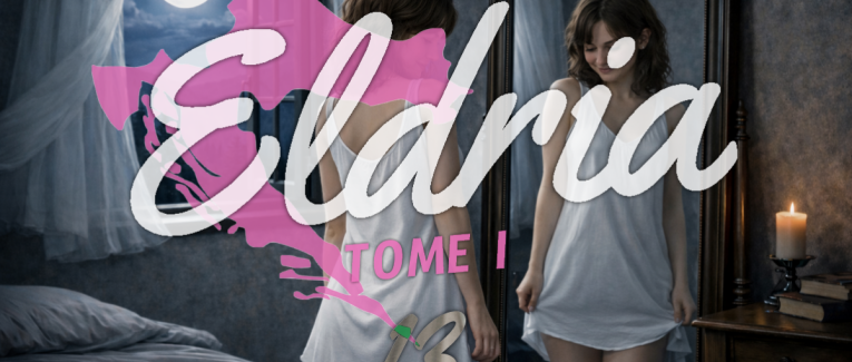 Eldria I : 13 · Le miroir aux soupirs