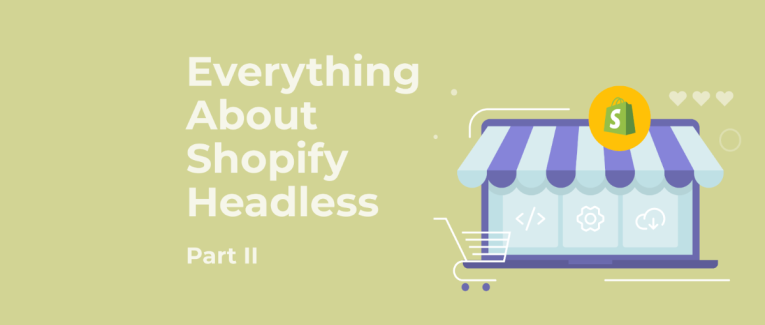 Under the Hood of Shopify Headless: What Powers the Flexibility