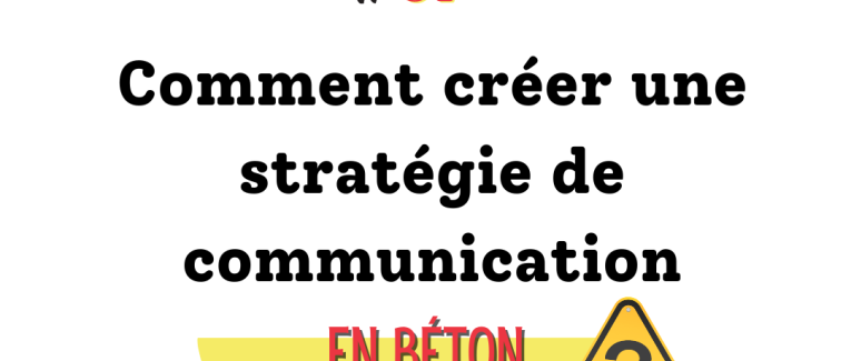 Où t'as mis la stratégie de communication ?