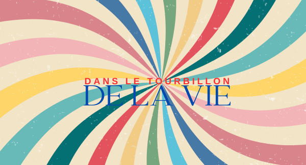 Dans le tourbillon de la vie...