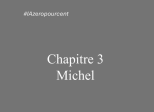 Chapitre 3: Michel