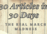 30 Articles in 30 Days: The Real March Madness