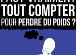 Faut vraiment tout compter pour perdre du poids ?