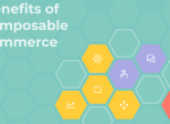 Long-Term Benefits of Composable Commerce: Built for What Comes Next