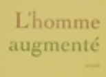L’homme augmenté