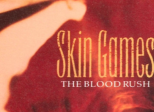 Skin Games : “The Blood Rush” (1989) - chronique