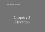Chapitre 3 - Elévation