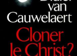 Cloner le Christ ?