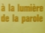 à la lumière de la parole 