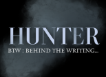 HUNTER : BTW (Behind The Writing) - les prémices