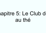 Chapitre 5: Le Club dort au thé