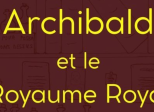 Archibald et le Royaume Royal (disponible sur amazon)