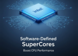 Intel unveils Software-Defined SuperCores to boost CPU performance