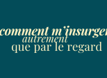 éclats du féminin - comment m'insurger autrement que par le regard