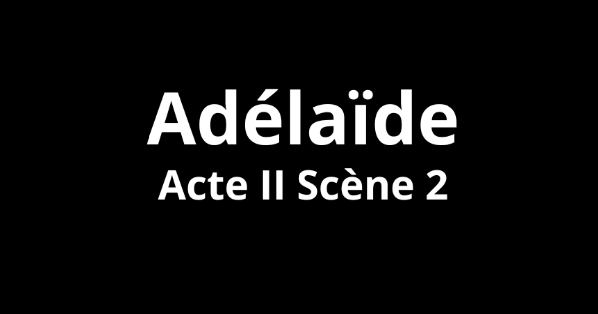 Adélaïde Acte II Scène 2