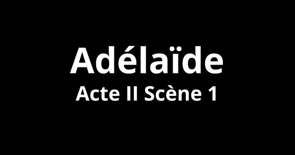 Adélaïde Acte II Scène 1