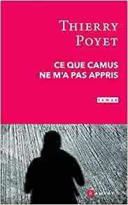 "Ce que Camus ne m'a pas appris" de Thierry POYET