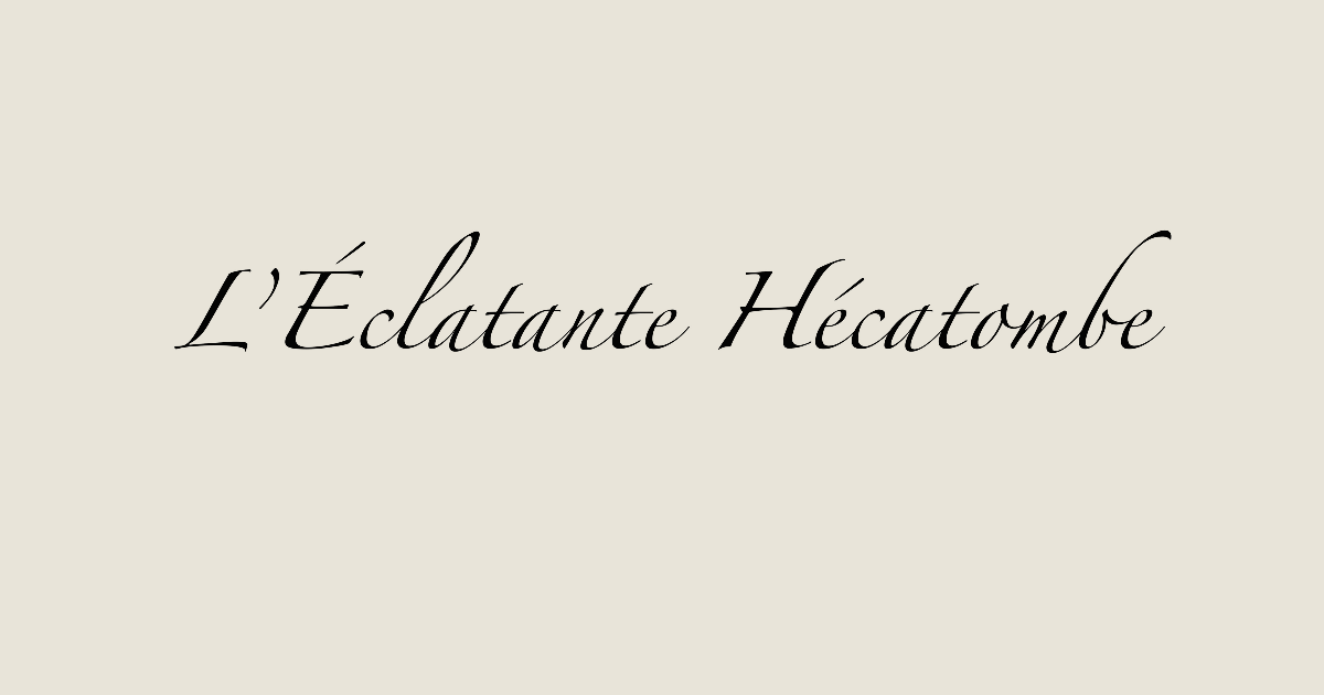 L'Éclatante Hécatombe