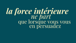 éclats du féminin - la force intérieure ne part que lorsque vous vous en persuadez