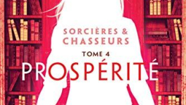 Prospérité (Sorcières &amp; Chasseurs #4) by Charlotte Munich