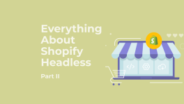 Under the Hood of Shopify Headless: What Powers the Flexibility
