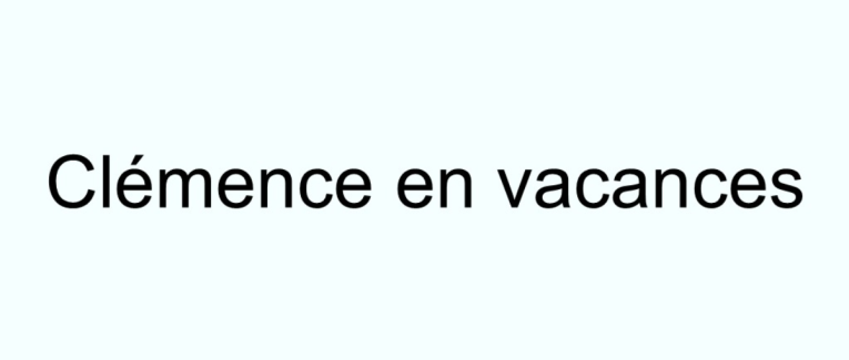 Clémence en vacances