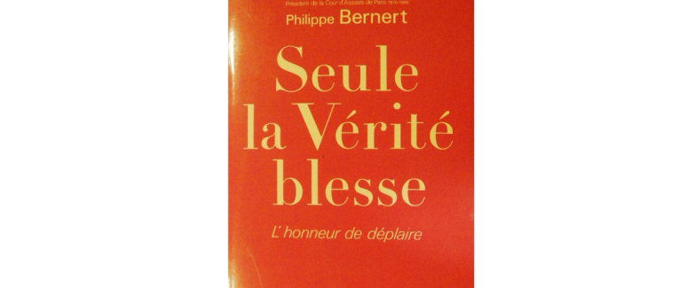 Seule la Vérité blesse (l’honneur de déplaire)