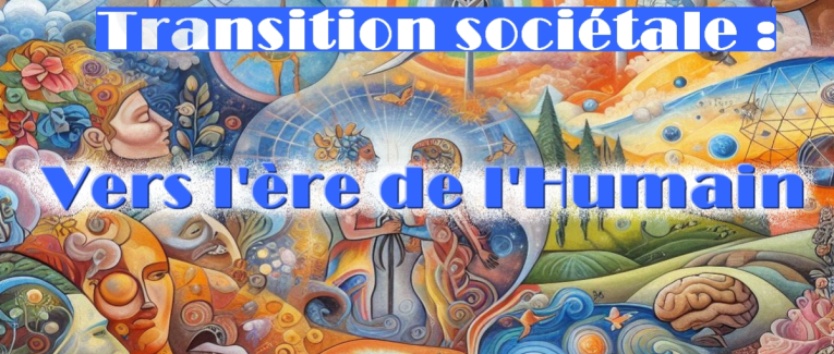Transition sociétale : vers l'ère de l'humain