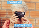 Longue vie à nos objets !