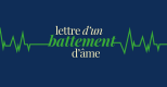 Lettre d'un battement d'âme