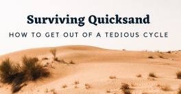  Surviving Quicksand: How to Get out of a Tedious Cycle