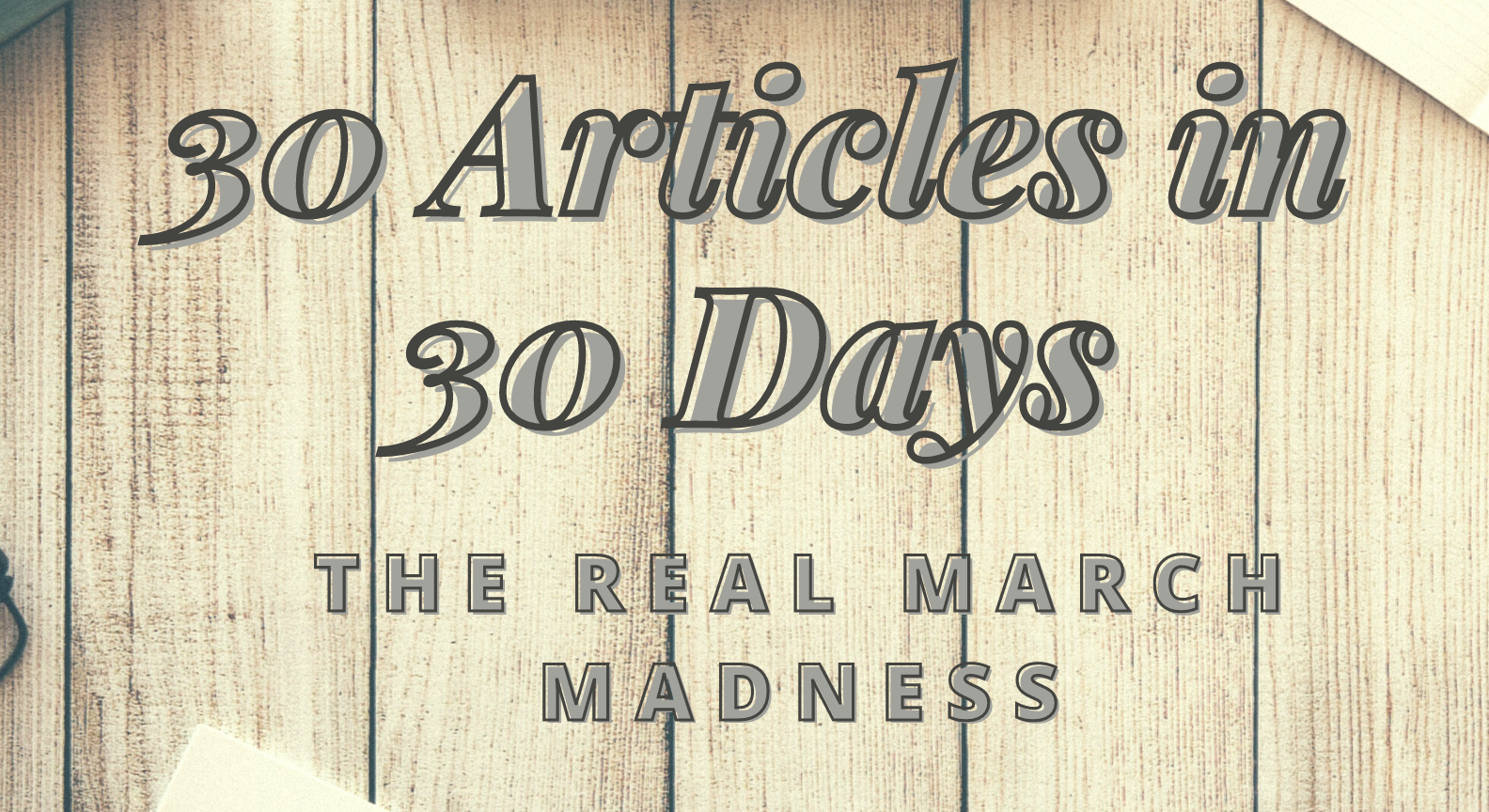 30 Articles in 30 Days: The Real March Madness