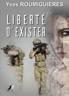 Liberté d'exister - Yves ROUMIGUIERES (Décembre 2020)