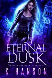 Eternal Dusk (Isabella Espinoza book 1) by K Hanson