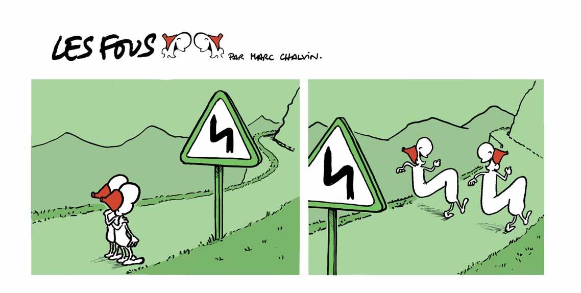 Les fous zigzaguent !