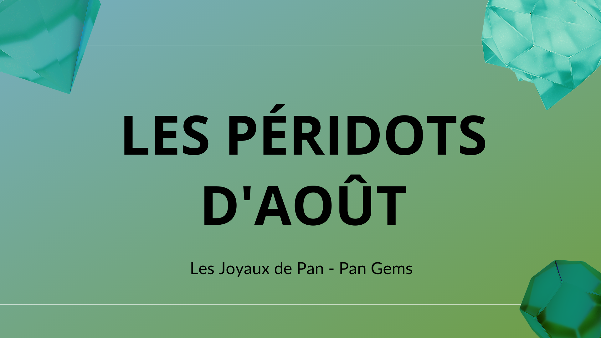 đ Les joyaux de Pan : les PĂ©ridots d'AoĂ»t â° (2021)