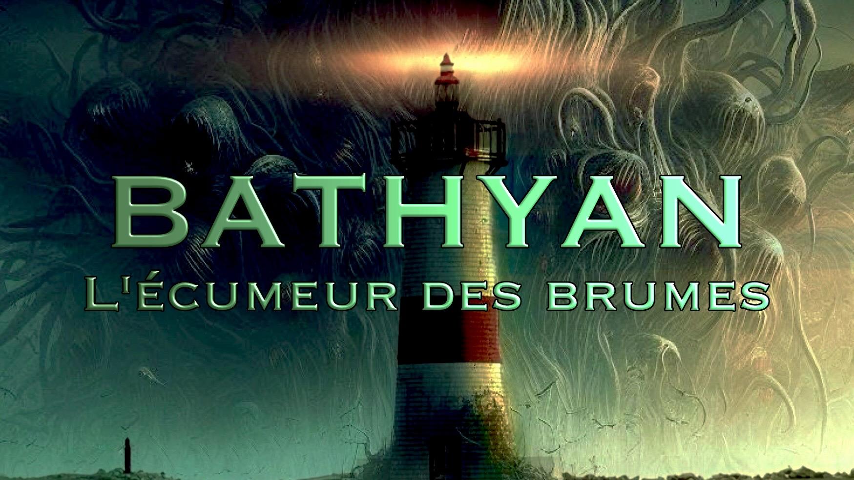 Bathyan : l'écumeur des brumes