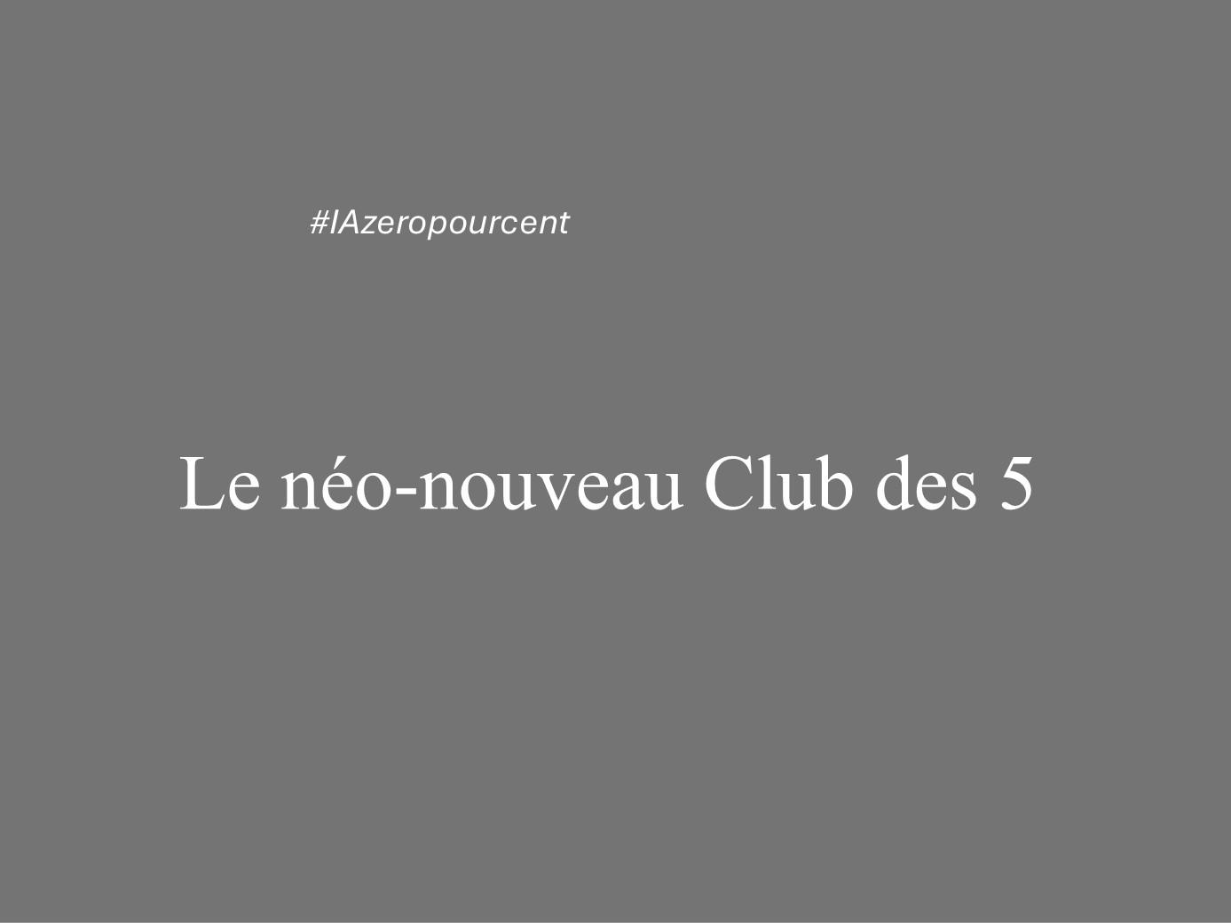 Le néo-nouveau Club des 5
